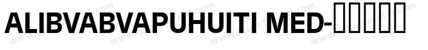 ALIBVABVAPUHUITI MED字体转换